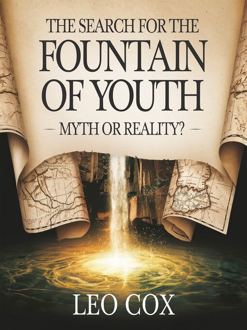 Title details for The Search for the Fountain of Youth – Myth or Reality? by Leo Cox - Wait list